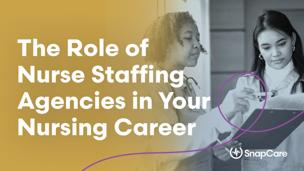 the role of nurse staffing agencies in your nursing career