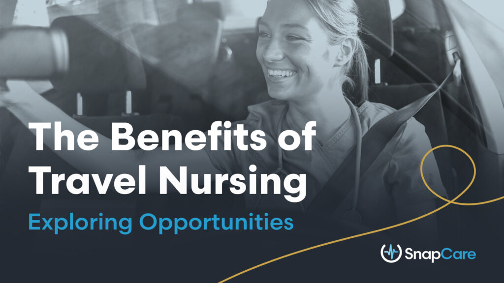 the benefits of travel nursing: exploring opportunities