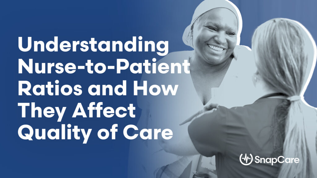 understanding nurse-to-patient ratios and how they affect quality of care