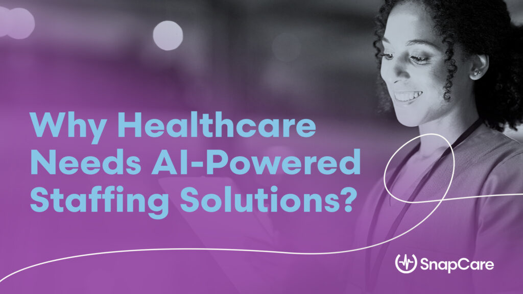 Why HealthCare Needs AI-Powered Staffing Solutions?